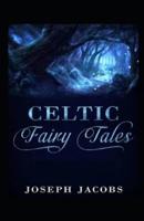 Celtic Fairy Tales by Joseph Jacobs Illustrated Edition