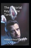The Pictorial Key to the Tarot Illustrated