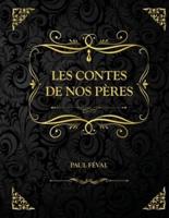 Les Contes de nos pères: Edition Collector - Paul Féval