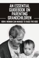 An Essential Guidebook On Parenting Grandchildren