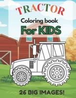 Tractor Coloring Book for Kids: Toddler coloring book - New big activity children's books for preschool kids  - Boy coloring book for ages 4-8 - Nice gift for Birthday, Easter, Halloween, Christmas or other - Paint learning