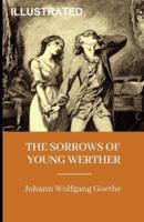 The Sorrows of Young Werther (ILLUSTRATED)