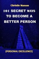 101 Secret Ways to Become a Better Person