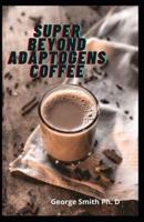 Super Beyond Adaptogens Coffee
