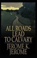 All Roads Lead to Calvary Annotated
