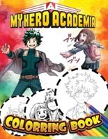 My Hero Academia Coloring Book:  A Flawless Coloring Book For Kids And Adults With Flawless Illustrations Of My Hero Academia To Unleash Artistic Potential And Have Fun