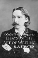 Essays in the Art of Writing (ILLUSTRATED)