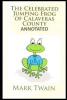 The Celebrated Jumping Frog of Calaveras County ANNOTATED