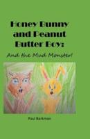 Honey Bunny and Peanut Butter Boy: And the Mud Monster
