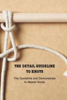 The Detail Guideline to Knots