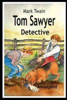Tom Sawyer, Detective ANNOTATED