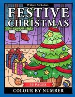Festive Christmas Colour by Number: 50 Pages Coloring Book for Kids Ages 8-12