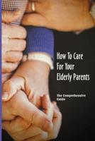 How To Care For Your Elderly Parents