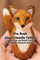 The Book About Needle Felting