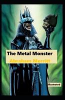 The Metal Monster Illustrated