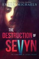 The Destruction of Sevyn