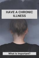 Have A Chronic Illness