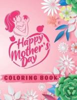 Happy Mothers Day Coloring Book: Mother's Day Coloring Books For Adults   Funny Quotes Coloring Book for Mothers, with Floral Mandala Patterns   Mothers Day Coloring Book
