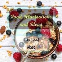 Fun Food Maze - Good and Healthy Cuisine - Food Illustrations and Ideas