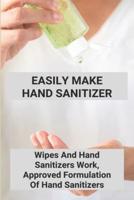 Easily Make Hand Sanitizer