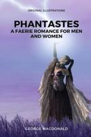 PHANTASTES A FAERIE ROMANCE  FOR MEN AND WOMEN: With original illustration