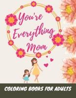 You're Everything Mom Coloring Books For Adults