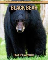 Black Bear: An Amazing Animal Picture Book about Black Bear for Kids