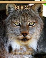 Bobcat: An Amazing Animal Picture Book about Bobcat for Kids