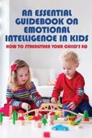 An Essential Guidebook On Emotional Intelligence In Kids