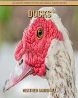 Ducks: An Amazing Animal Picture Book about Ducks for Kids