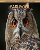 Eagle Owl: An Amazing Animal Picture Book about Eagle Owl for Kids