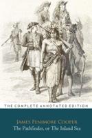 The Pathfinder, Or The Inland Sea Novel By James Fenimore Cooper ''Annotated Classic Edition''