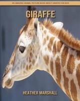 Giraffe: An Amazing Animal Picture Book about Giraffe for Kids