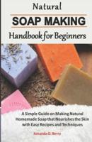 Natural Soapmaking Handbook for Beginners