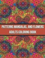 Patterns Mandalas, And Flowers Adults Coloring Book: Activity book for adults, coloring and entertainment, simple method to fight against stress and depression
