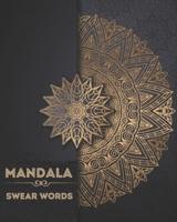 Mandala Swear Words: Motivational & Inspirational Swear Word Coloring Book for Adults   Stress Relief and Relaxation