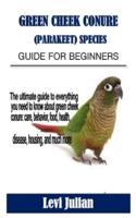 Green Cheek Conure (Parakeet) Species Guide for Beginners