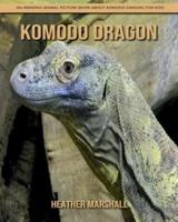 Komodo dragon: An Amazing Animal Picture Book about Komodo dragon for Kids