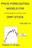 Price-Forecasting Models for DW Fixed Income Allocation ETF SPDR DWFI Stock