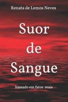 Suor de sangue : baseado em história Real