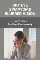 Dry Eye Symptoms Blurred Vision