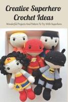 Creative Superhero Crochet Ideas