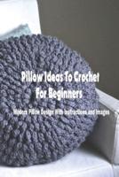 Pillow Ideas To Crochet For Beginners