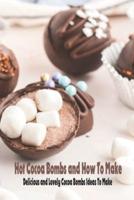 Hot Cocoa Bombs and How To Make
