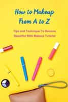 How to Makeup From A to Z