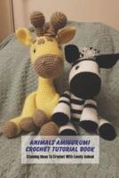 Animals Amigurumi Crochet Tutorial Book
