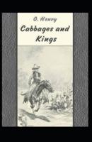 Cabbages and Kings: O. Henry  (Humorous, Short Stories,  Classics, Literature) [Annotated]