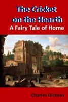 The Cricket on the Hearth  A Fairy Tale of Home: With original illustrations