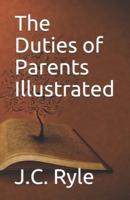 The Duties of Parents Illustrated