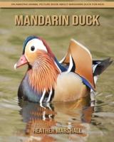 Mandarin Duck: An Amazing Animal Picture Book about Mandarin Duck for Kids